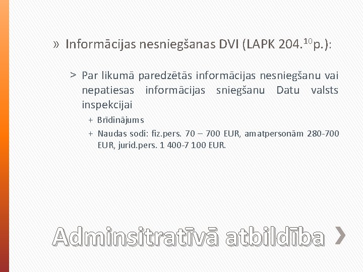 » Informācijas nesniegšanas DVI (LAPK 204. 10 p. ): ˃ Par likumā paredzētās informācijas » Informācijas nesniegšanas DVI (LAPK 204. 10 p. ): ˃ Par likumā paredzētās informācijas