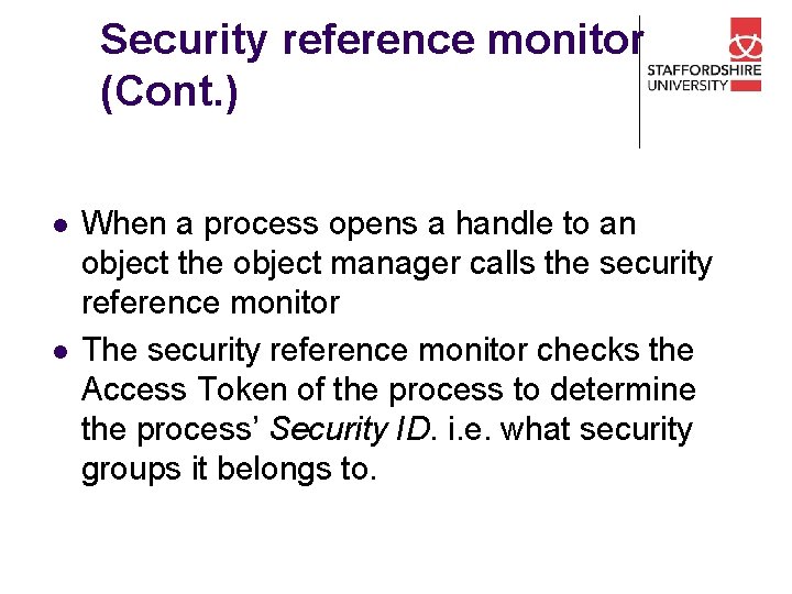 Security reference monitor (Cont. ) l l When a process opens a handle to