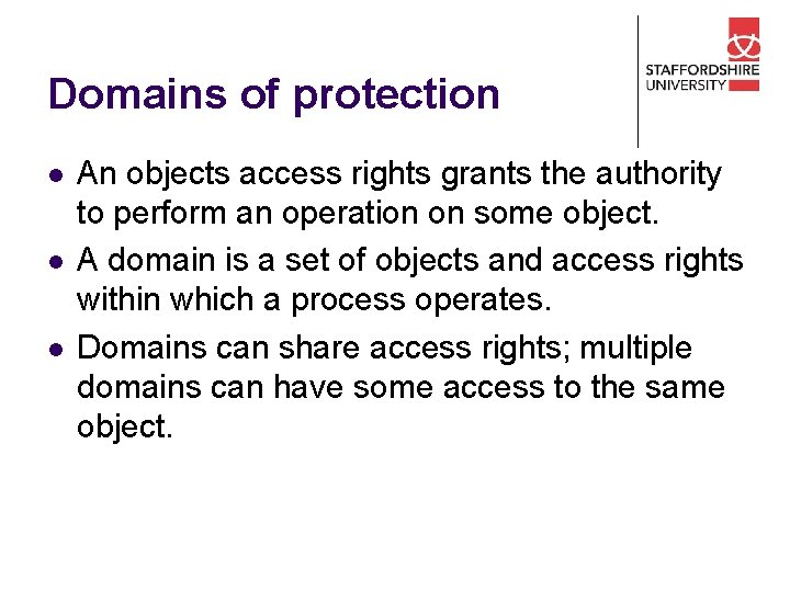 Domains of protection l l l An objects access rights grants the authority to