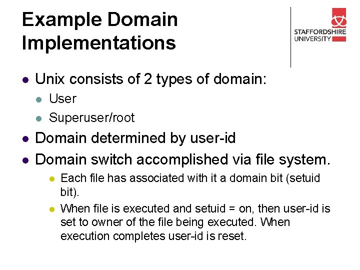 Example Domain Implementations l Unix consists of 2 types of domain: l l User