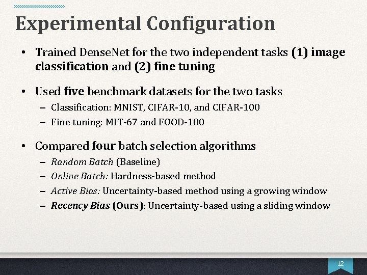 Experimental Configuration • Trained Dense. Net for the two independent tasks (1) image classification