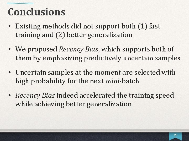 Conclusions • Existing methods did not support both (1) fast training and (2) better