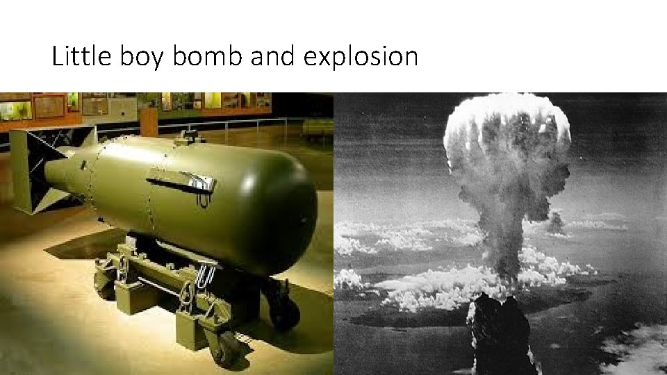 Little boy bomb and explosion Little boy bomb and explosion
