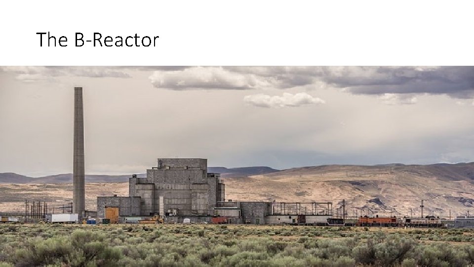 The B-Reactor The B-Reactor