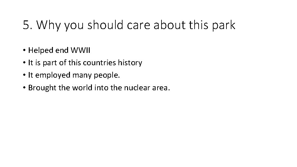 5. Why you should care about this park • Helped end WWII • It 5. Why you should care about this park • Helped end WWII • It