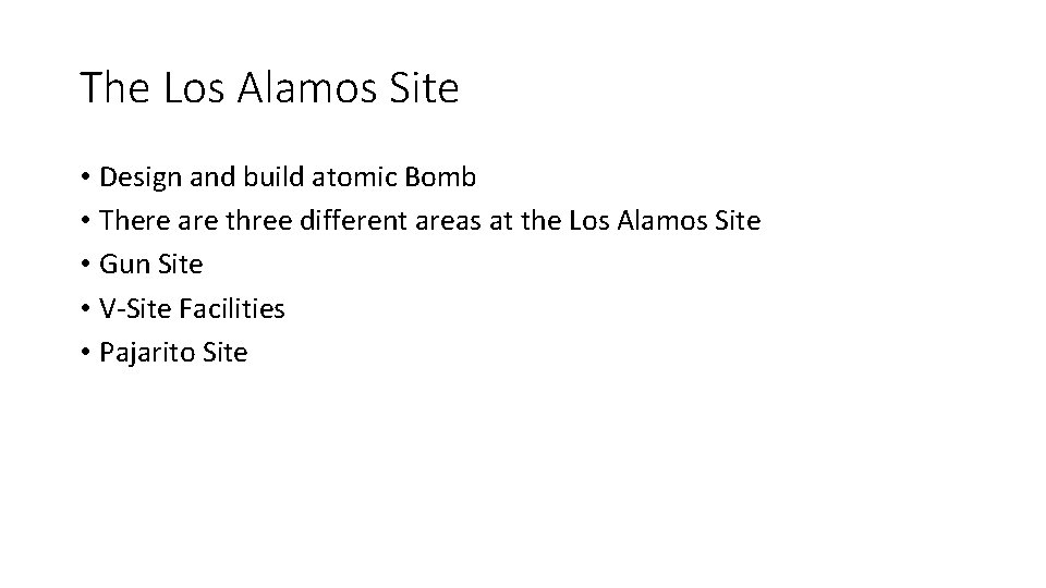 The Los Alamos Site • Design and build atomic Bomb • There are three The Los Alamos Site • Design and build atomic Bomb • There are three