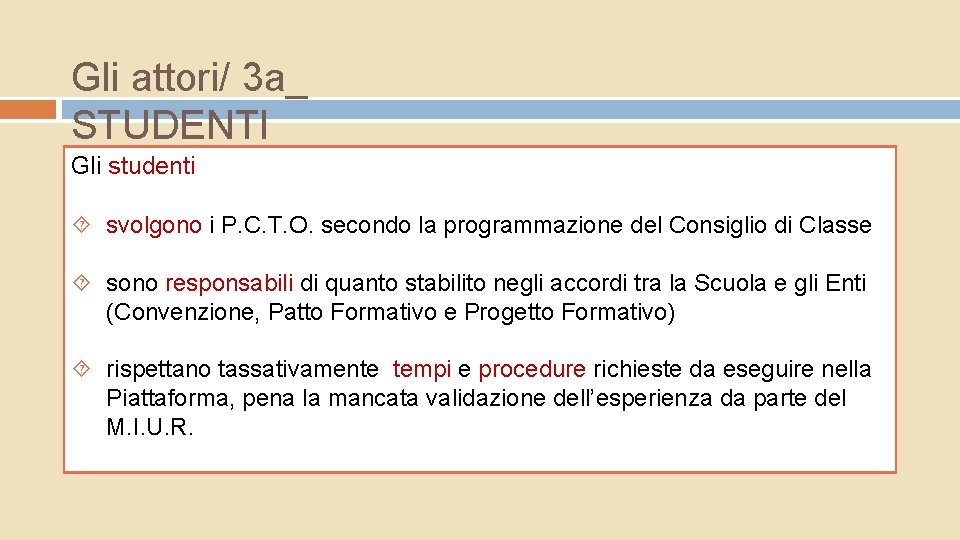 Gli attori/ 3 a_ STUDENTI Gli studenti svolgono i P. C. T. O. secondo Gli attori/ 3 a_ STUDENTI Gli studenti svolgono i P. C. T. O. secondo