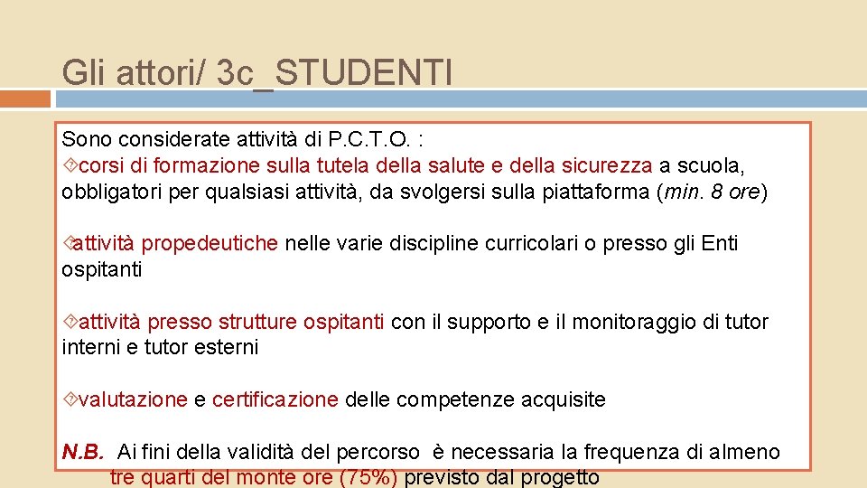 Gli attori/ 3 c_STUDENTI Sono considerate attività di P. C. T. O. : corsi Gli attori/ 3 c_STUDENTI Sono considerate attività di P. C. T. O. : corsi