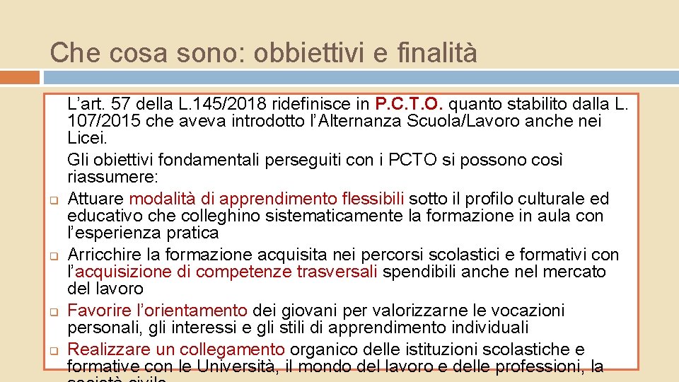 Che cosa sono: obbiettivi e finalità q q L’art. 57 della L. 145/2018 ridefinisce Che cosa sono: obbiettivi e finalità q q L’art. 57 della L. 145/2018 ridefinisce