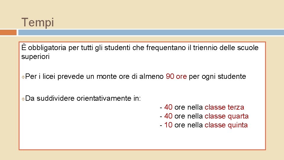 Tempi È obbligatoria per tutti gli studenti che frequentano il triennio delle scuole superiori Tempi È obbligatoria per tutti gli studenti che frequentano il triennio delle scuole superiori