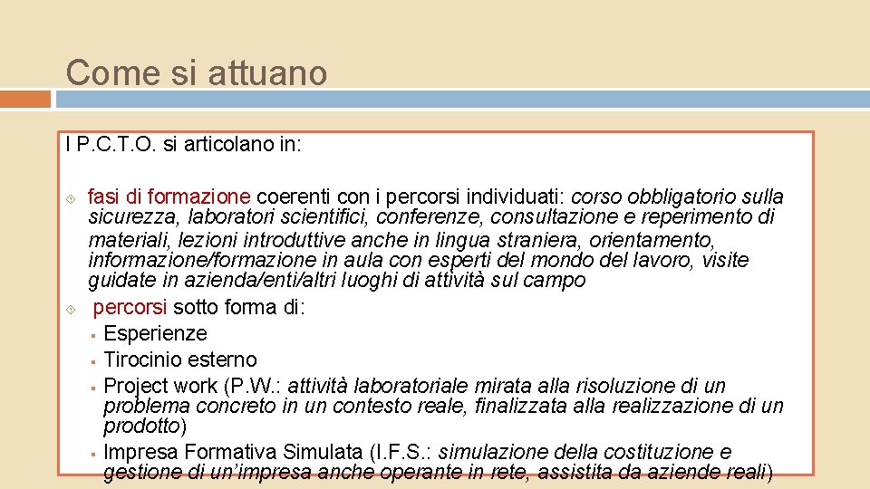 Come si attuano I P. C. T. O. si articolano in: fasi di formazione Come si attuano I P. C. T. O. si articolano in: fasi di formazione