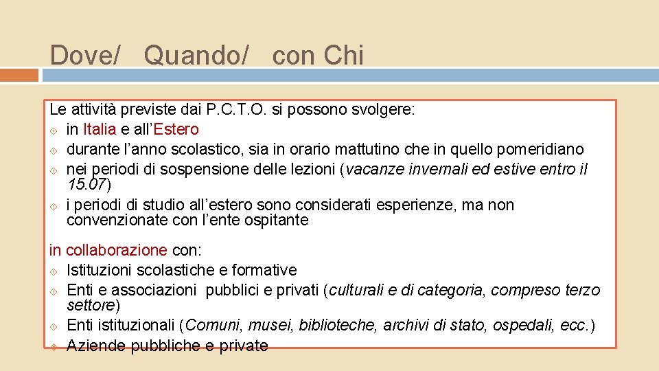 Dove/ Quando/ con Chi Le attività previste dai P. C. T. O. si possono Dove/ Quando/ con Chi Le attività previste dai P. C. T. O. si possono
