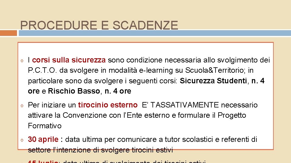 PROCEDURE E SCADENZE I corsi sulla sicurezza sono condizione necessaria allo svolgimento dei P. PROCEDURE E SCADENZE I corsi sulla sicurezza sono condizione necessaria allo svolgimento dei P.
