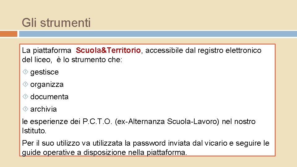 Gli strumenti La piattaforma Scuola&Territorio, accessibile dal registro elettronico del liceo, è lo strumento Gli strumenti La piattaforma Scuola&Territorio, accessibile dal registro elettronico del liceo, è lo strumento