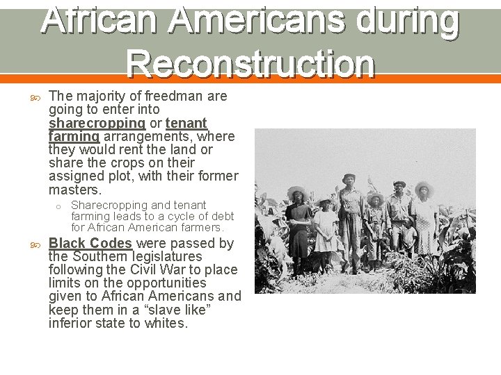 African Americans during Reconstruction The majority of freedman are going to enter into sharecropping