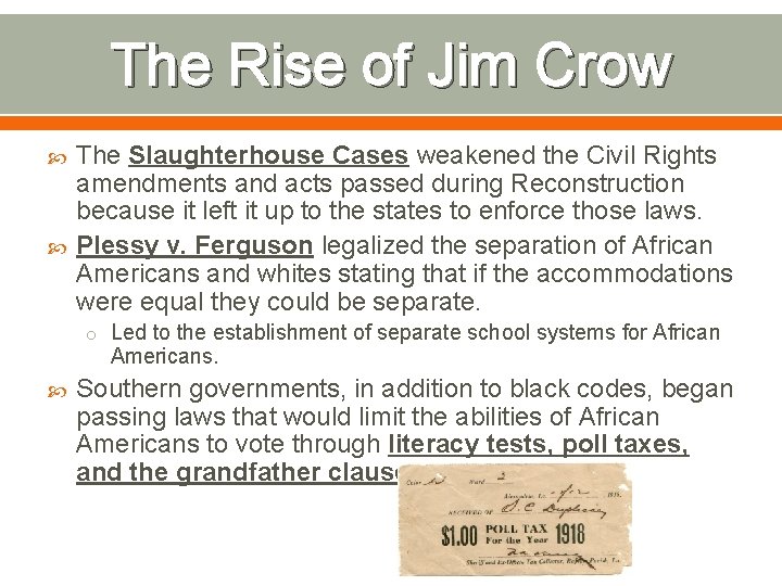 The Rise of Jim Crow The Slaughterhouse Cases weakened the Civil Rights amendments and