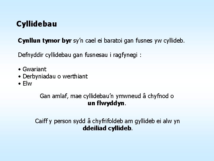 Cyllidebau Cynllun tymor byr sy’n cael ei baratoi gan fusnes yw cyllideb. Defnyddir cyllidebau