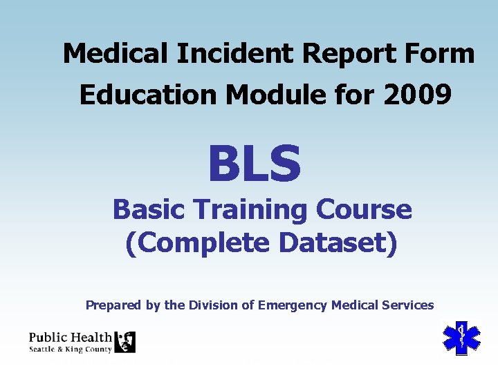 Medical Incident Report Form Education Module for 2009 BLS Basic Training Course (Complete Dataset)