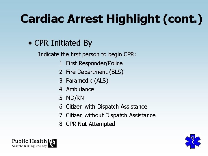 Cardiac Arrest Highlight (cont. ) • CPR Initiated By Indicate the first person to