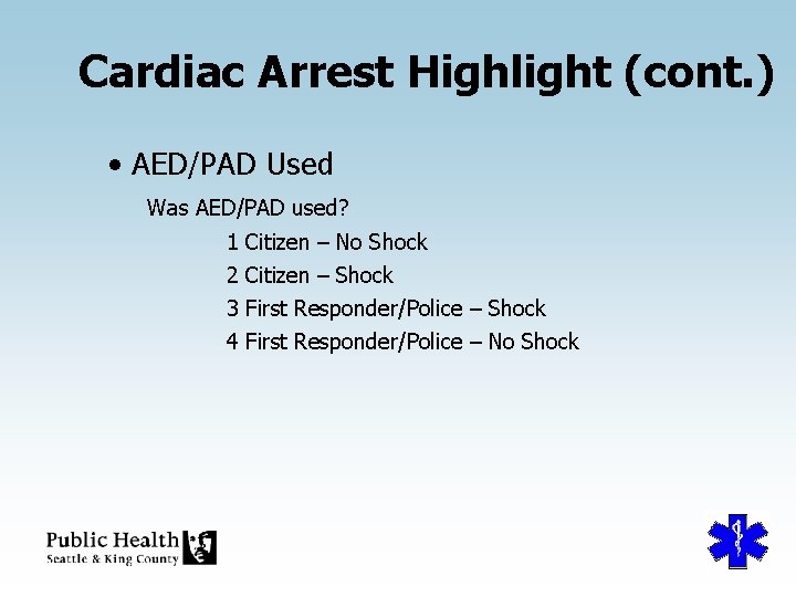 Cardiac Arrest Highlight (cont. ) • AED/PAD Used Was AED/PAD used? 1 Citizen –