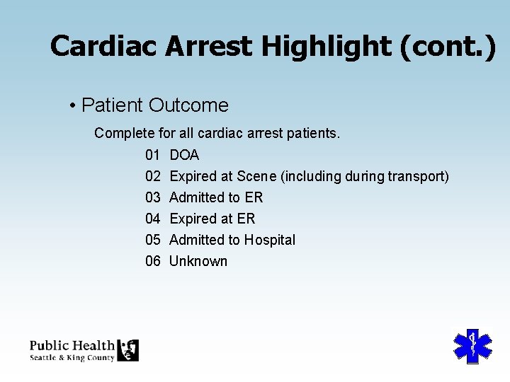 Cardiac Arrest Highlight (cont. ) • Patient Outcome Complete for all cardiac arrest patients.
