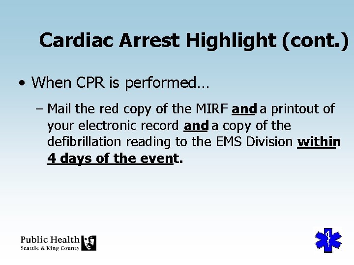Cardiac Arrest Highlight (cont. ) • When CPR is performed… – Mail the red