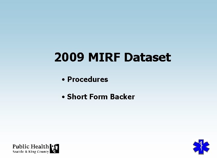 2009 MIRF Dataset • Procedures • Short Form Backer 