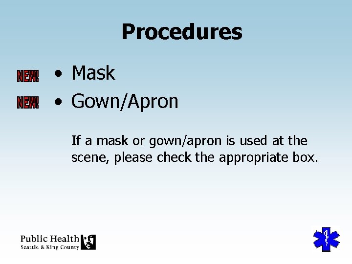 Procedures • Mask • Gown/Apron If a mask or gown/apron is used at the