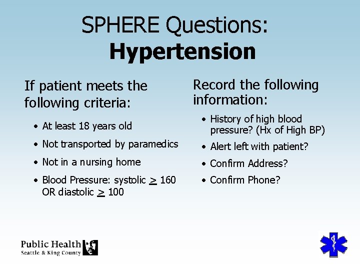 SPHERE Questions: Hypertension If patient meets the following criteria: Record the following information: •