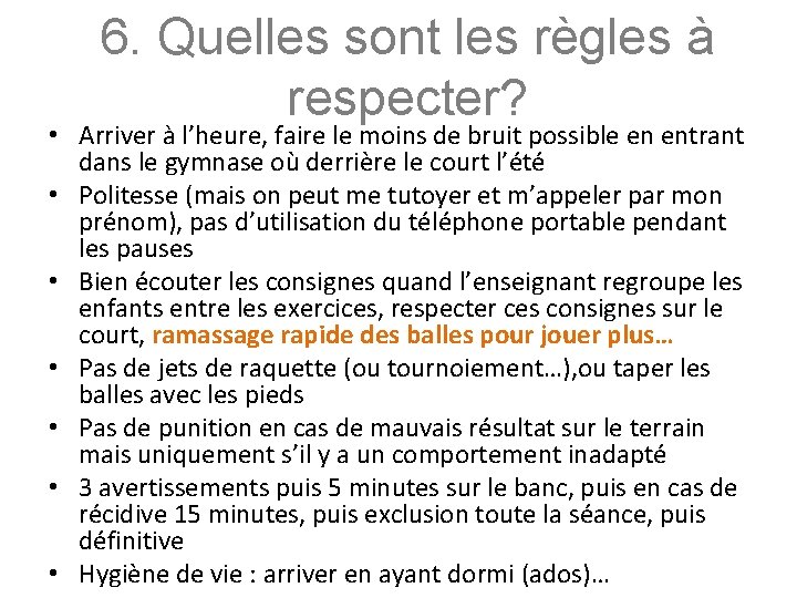 6. Quelles sont les règles à respecter? • Arriver à l’heure, faire le moins