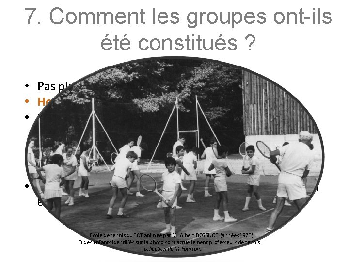 7. Comment les groupes ont-ils été constitués ? • Pas plus de 6 enfants