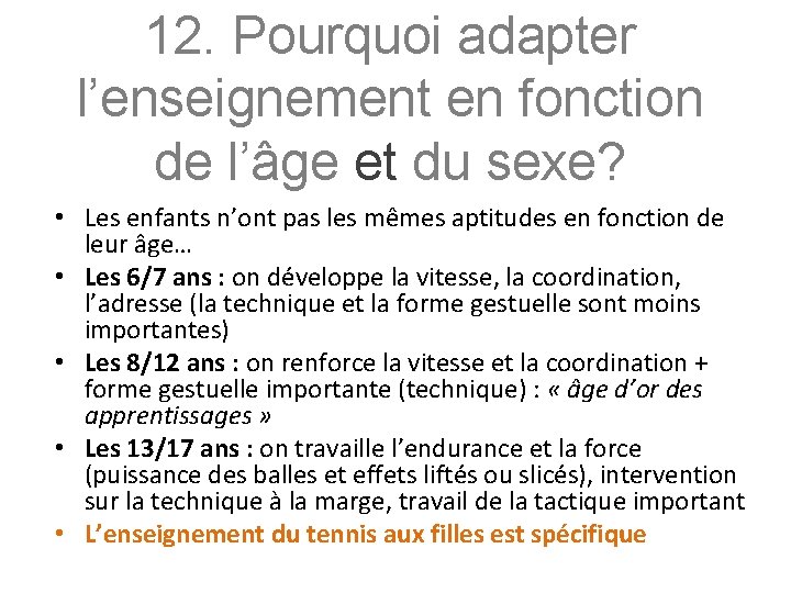 12. Pourquoi adapter l’enseignement en fonction de l’âge et du sexe? • Les enfants