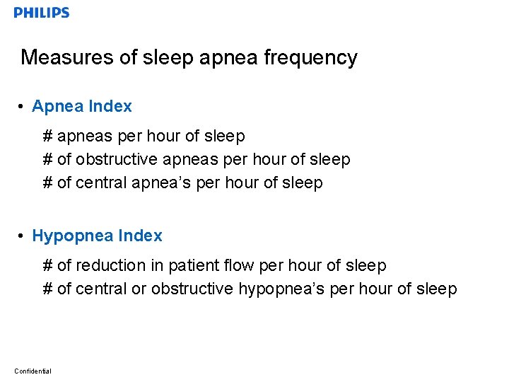 Measures of sleep apnea frequency • Apnea Index # apneas per hour of sleep
