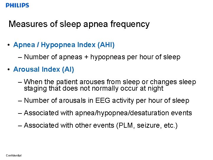 Measures of sleep apnea frequency • Apnea / Hypopnea Index (AHI) – Number of