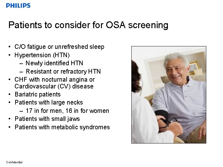 Patients to consider for OSA screening • C/O fatigue or unrefreshed sleep • Hypertension