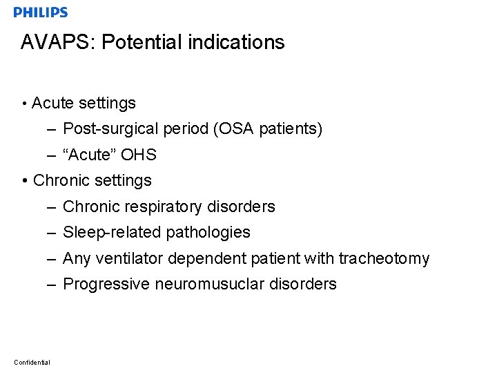 AVAPS: Potential indications • Acute settings – Post-surgical period (OSA patients) – “Acute” OHS