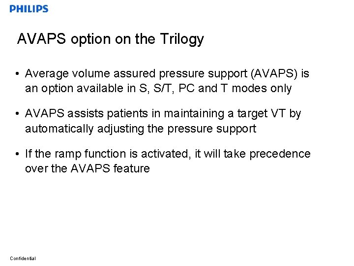 AVAPS option on the Trilogy • Average volume assured pressure support (AVAPS) is an