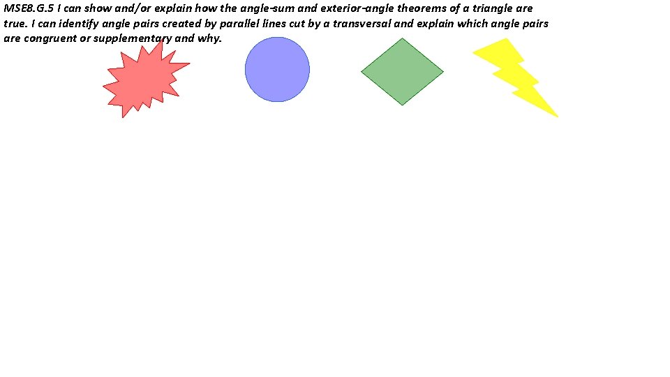 MSE 8. G. 5 I can show and/or explain how the angle-sum and exterior-angle