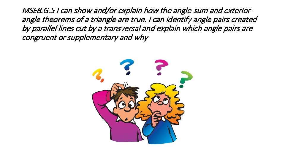 MSE 8. G. 5 I can show and/or explain how the angle-sum and exteriorangle