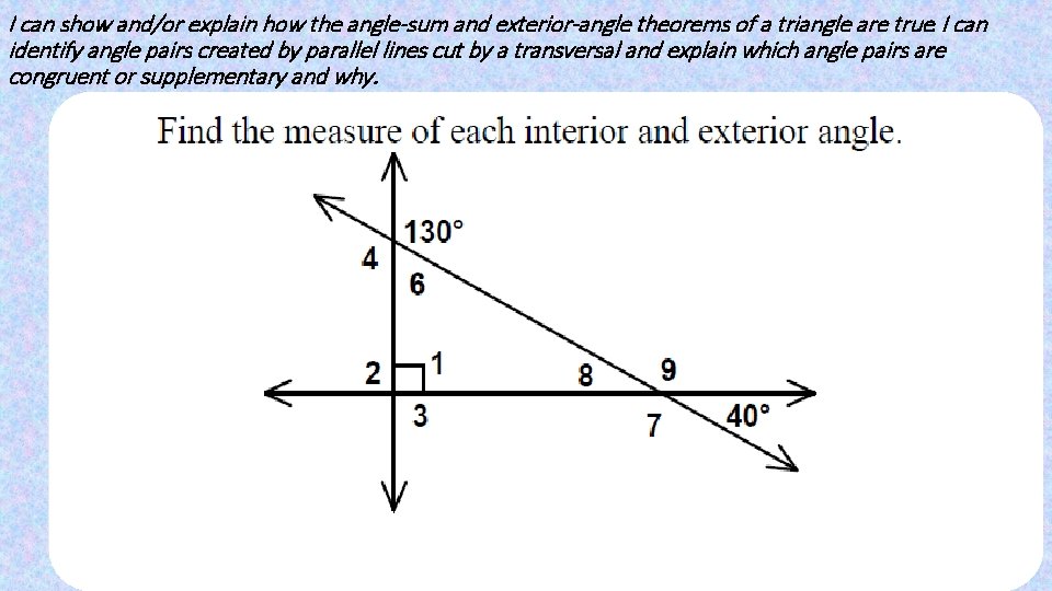 I can show and/or explain how the angle-sum and exterior-angle theorems of a triangle