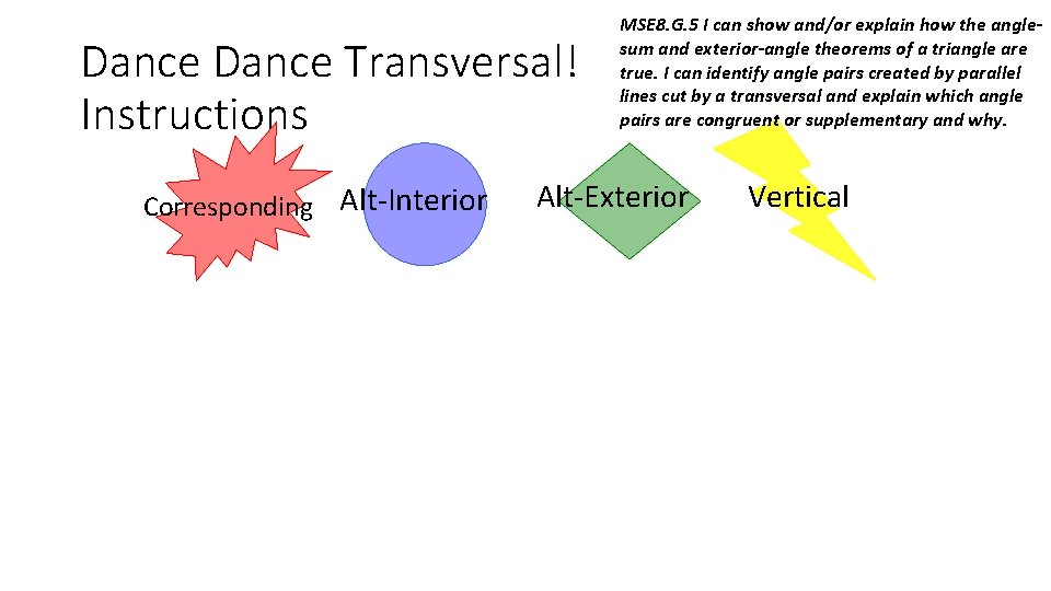 Dance Transversal! Instructions Corresponding Alt-Interior Corresponding MSE 8. G. 5 I can show and/or