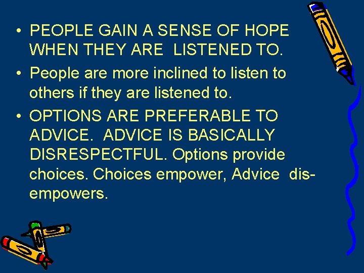  • PEOPLE GAIN A SENSE OF HOPE WHEN THEY ARE LISTENED TO. •