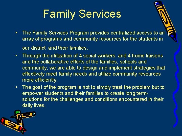 Family Services • The Family Services Program provides centralized access to an array of