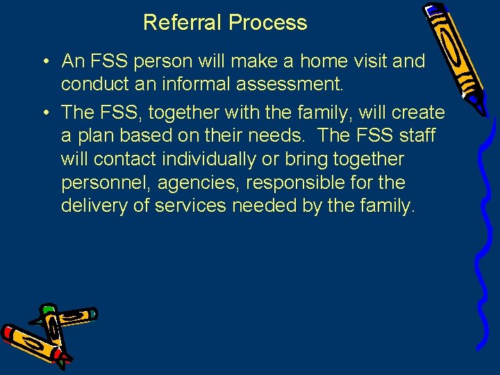 Referral Process • An FSS person will make a home visit and conduct an