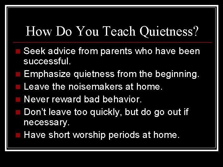 How Do You Teach Quietness? Seek advice from parents who have been successful. n