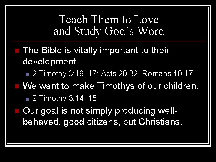 Teach Them to Love and Study God’s Word n The Bible is vitally important