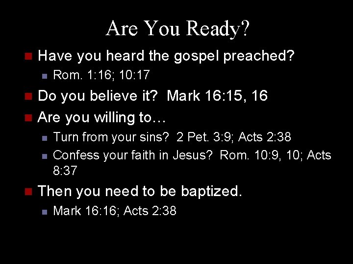 Are You Ready? n Have you heard the gospel preached? n Rom. 1: 16;