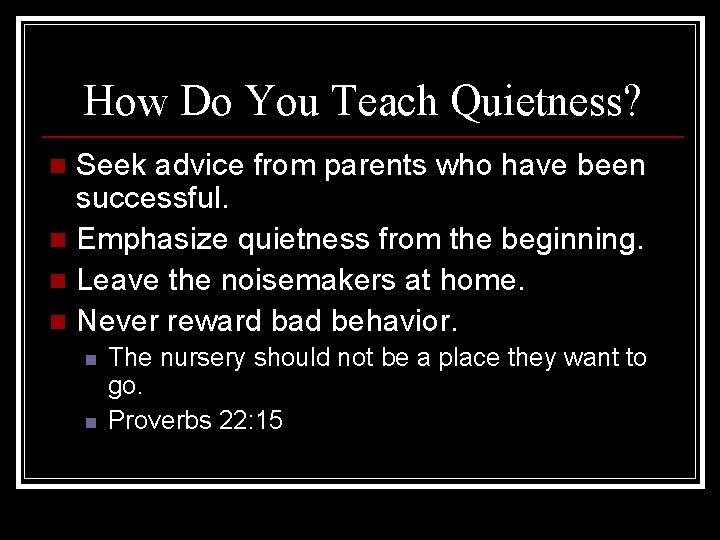 How Do You Teach Quietness? Seek advice from parents who have been successful. n