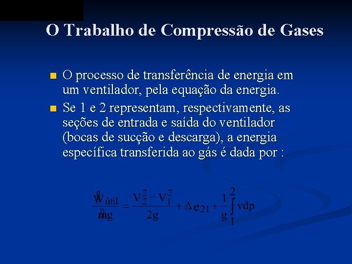 O Trabalho de Compressão de Gases n n O processo de transferência de energia