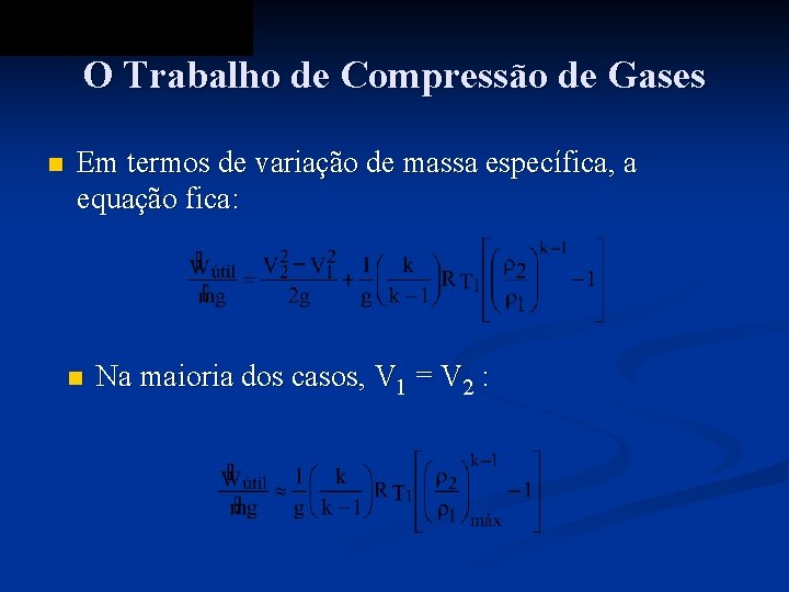 O Trabalho de Compressão de Gases n Em termos de variação de massa específica,